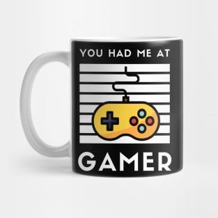 You Had Me at Gamer - I love Geeks I Heart Gamers I Love Gamers Gaming Mug